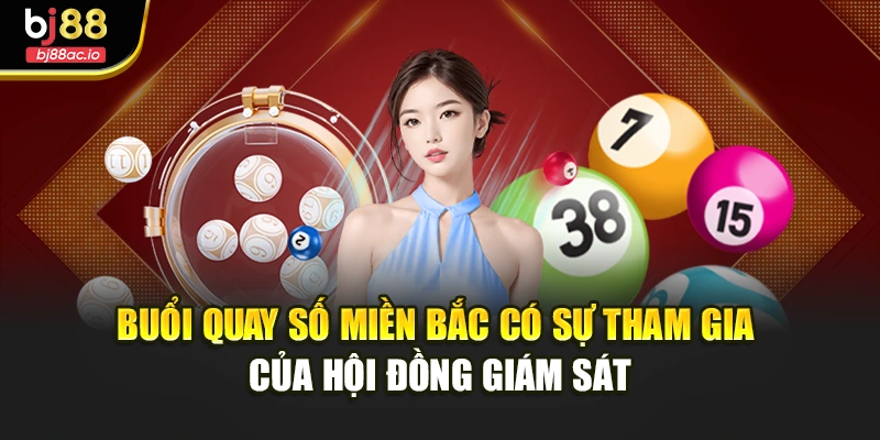Buổi quay số miền Bắc có sự tham gia của hội đồng giám sát
