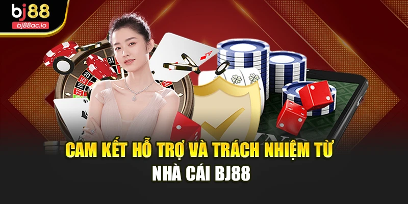 Cam kết hỗ trợ và trách nhiệm từ nhà cái BJ88
