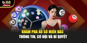 Khám Phá Xổ Số Miền Bắc Thông Tin, Cơ Hội Và Bí Quyết