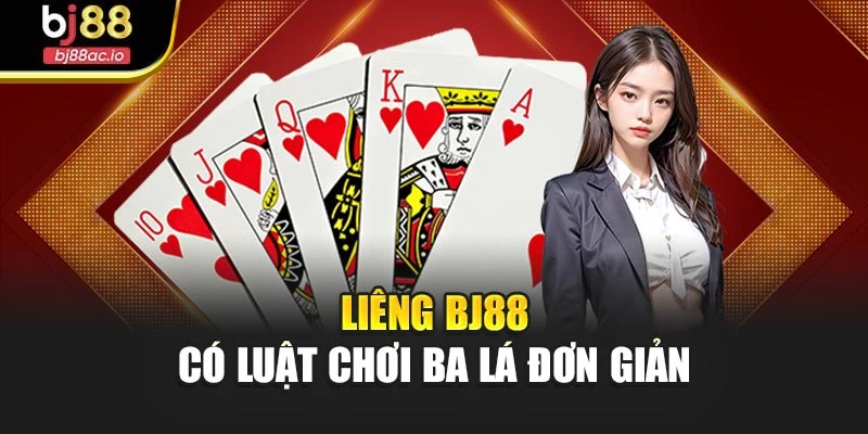 Liêng Bj88 có luật chơi ba lá đơn giản