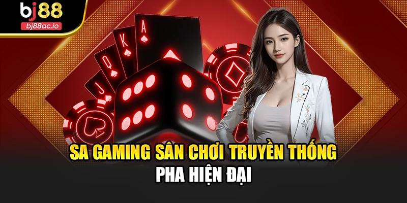 SA Gaming sân chơi truyền thống pha hiện đại