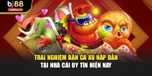 Trải Nghiệm Bắn Cá Xu Hấp Dẫn Tại Nhà Cái Uy Tín Hiện Nay